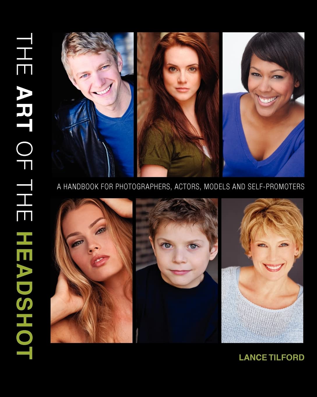 The Art of the Headshot: A Handbook for Photographers, Actors, Models and SelfPromoters,New