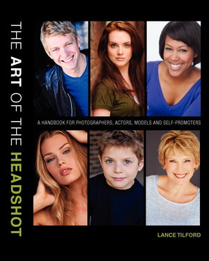 The Art of the Headshot: A Handbook for Photographers, Actors, Models and SelfPromoters,New