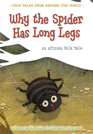Why the Spider Has Long Legs: An African Folk Tale (Folk Tales from Around the World),Used