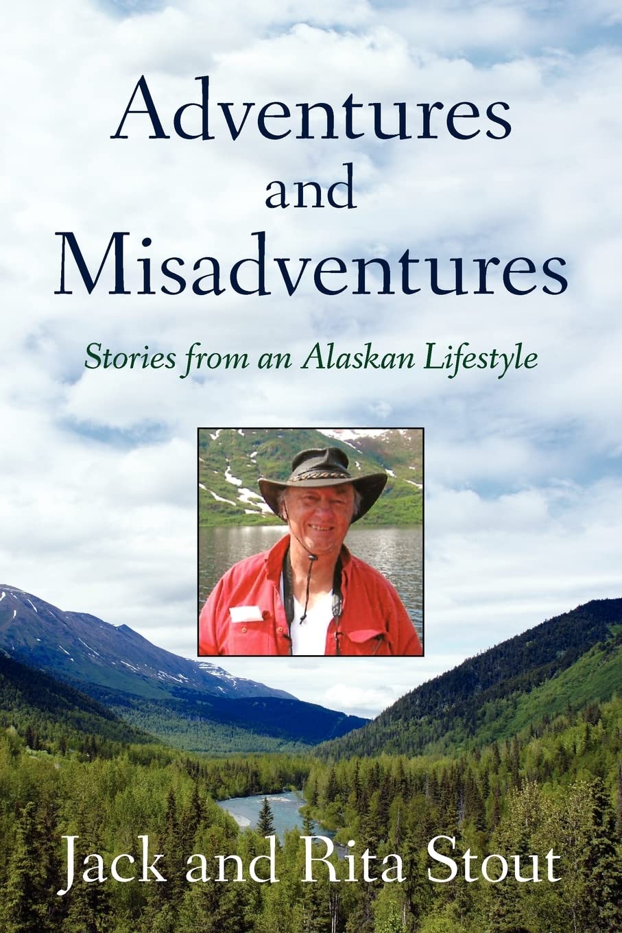 Adventures And Misadventures: Stories From An Alaskan Lifestyle,Used