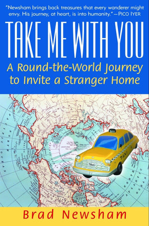 Take Me With You: A Roundtheworld Journey To Invite A Stranger Home