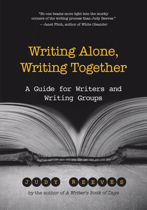 Writing Alone, Writing Together: A Guide For Writers And Writing Groups