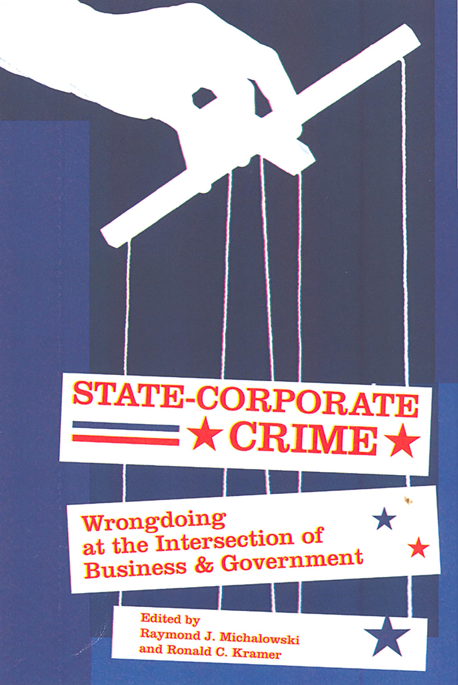 Statecorporate Crime: Wrongdoing At The Intersection Of Business And Government (Critical Issues In Crime And Society)