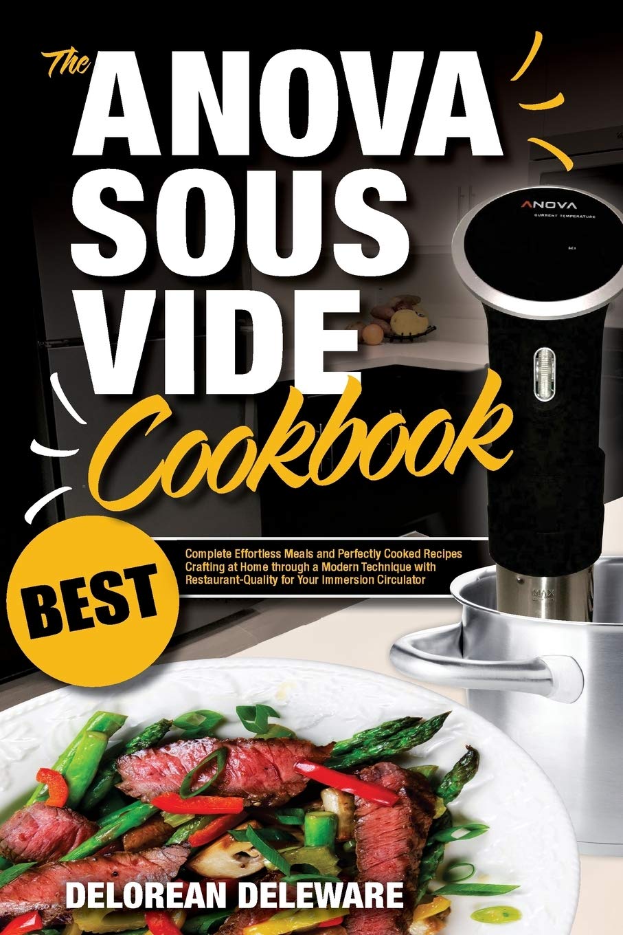 Anova Sous Vide Cookbook: Best Complete Effortless Meals and Perfectly Cooked Recipes Crafting at Home through a Modern Techniqu,Used