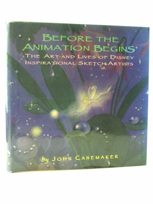Before The Animation Begins: The Art And Lives Of Disney Inspirational Sketch Artists,New