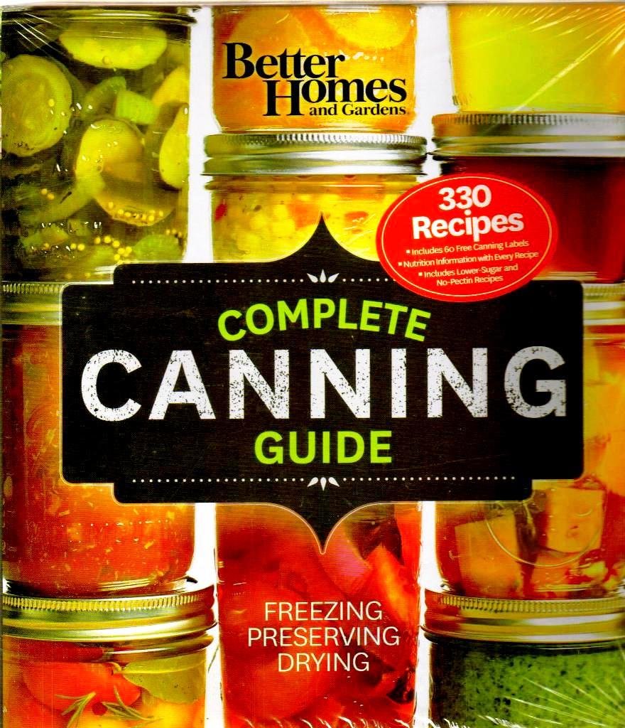 Better Homes And Gardens Complete Canning Guide: Freezing, Preserving, Drying (Better Homes And Gardens Cooking)