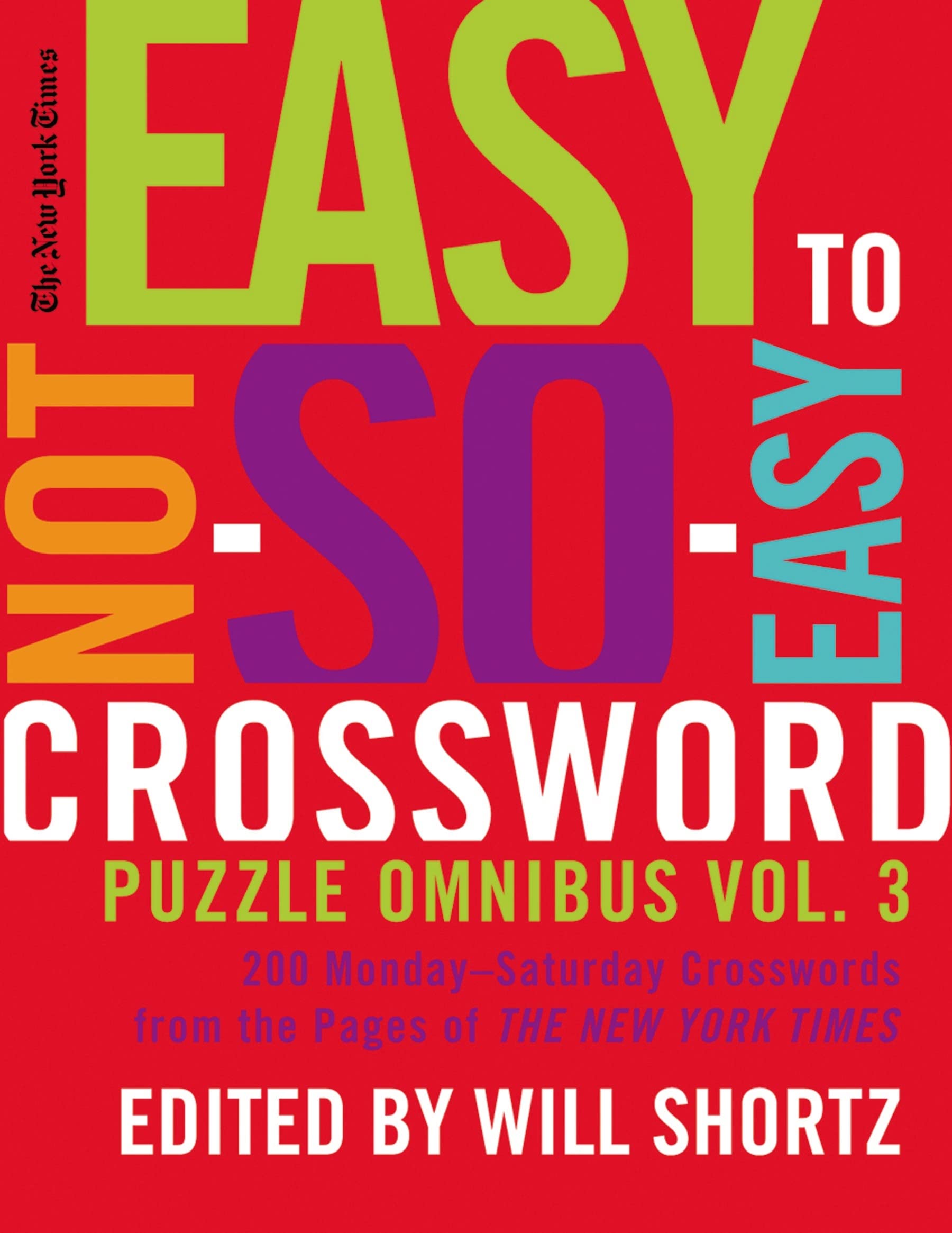 The New York Times Easy to NotSoEasy Crossword Puzzle Omnibus Volume 3: 200 MondaySaturday Crosswords from the Pages of The ,Used