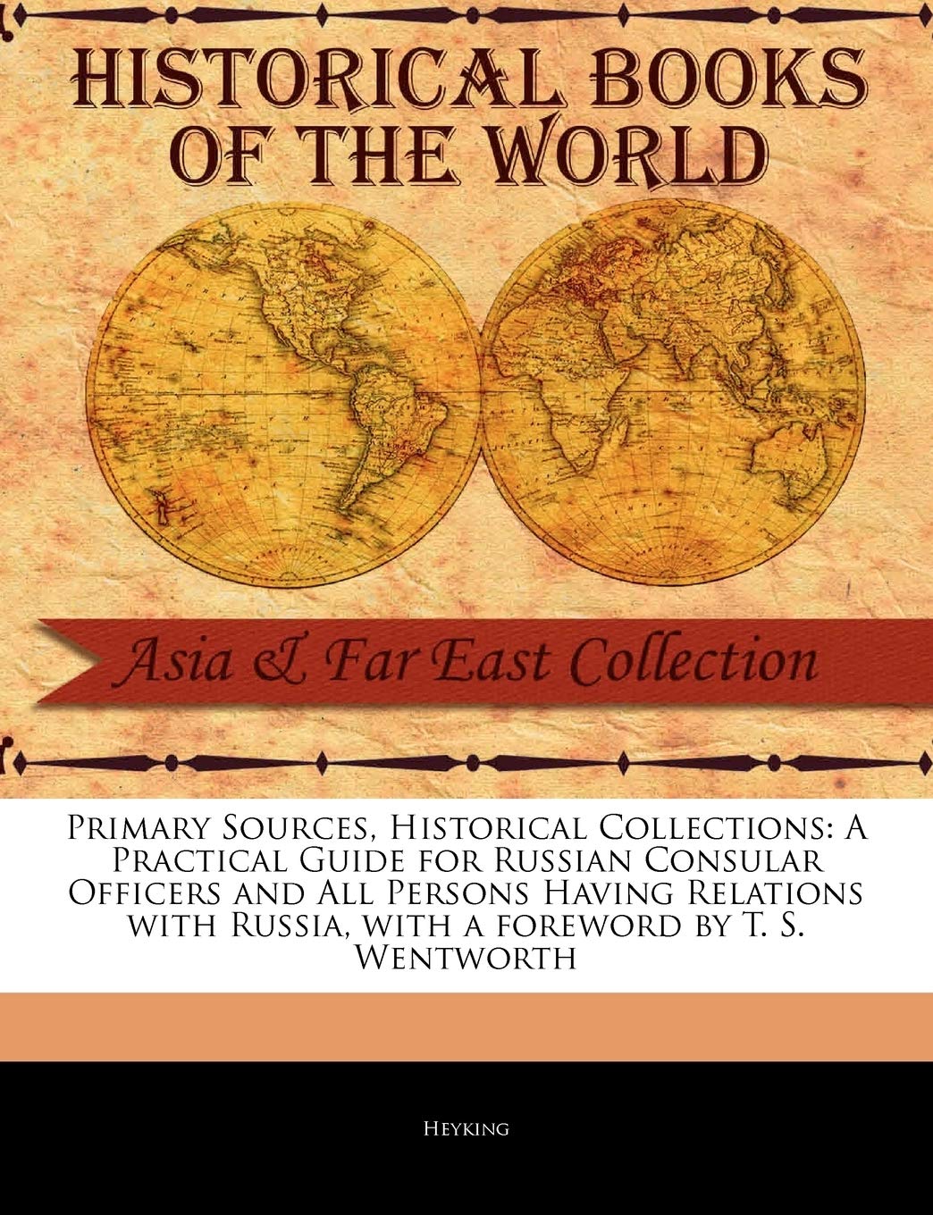 A Practical Guide for Russian Consular Officers and All Persons Having Relations with Russia (Primary Sources, Historical Collec,New