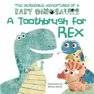 A Toothbrush for Rex (The Incredible Adventures of 4 Baby Dinosaurs),Used