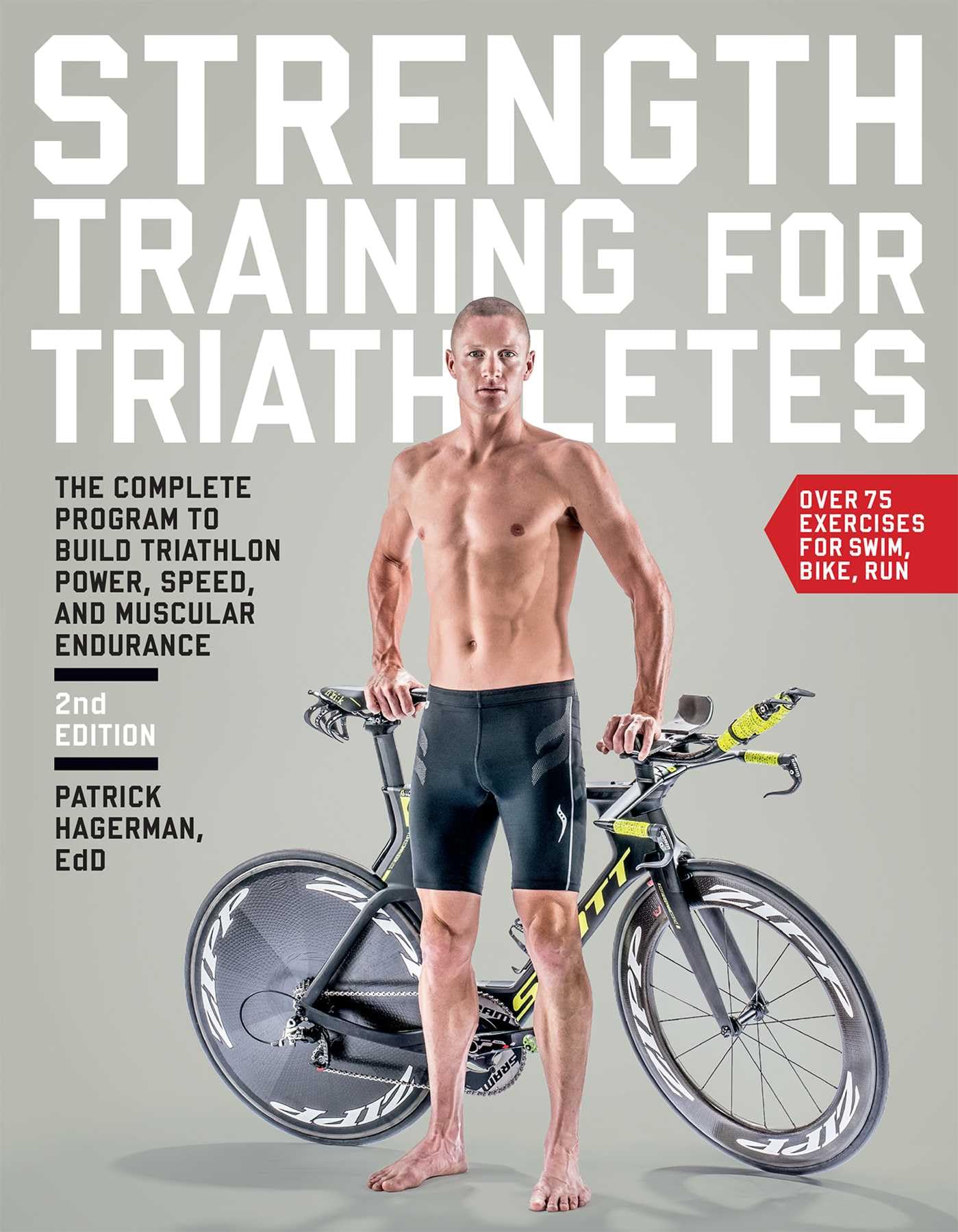Strength Training For Triathletes: The Complete Program To Build Triathlon Power, Speed, And Muscular Endurance
