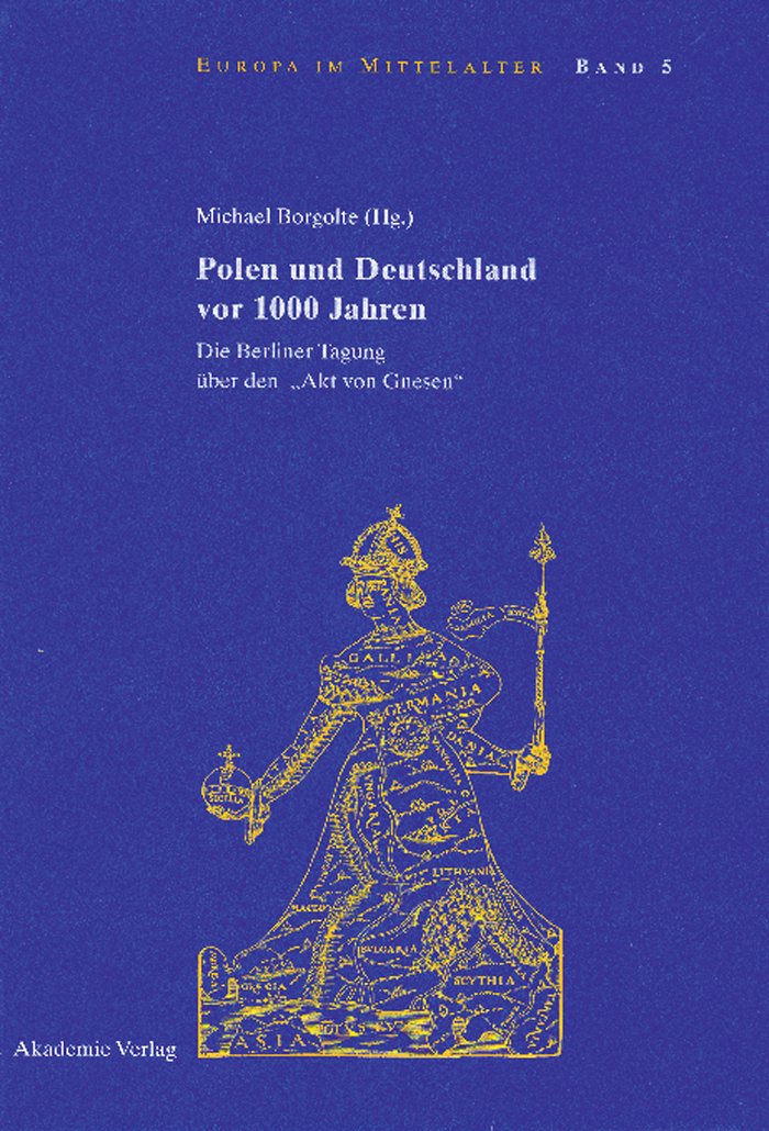 Polen und Deutschland vor 1000 Jahren: Die Berliner Tagung ber den 'Akt von Gnesen' (Europa im Mittelalter, 5) (German Edition),Used