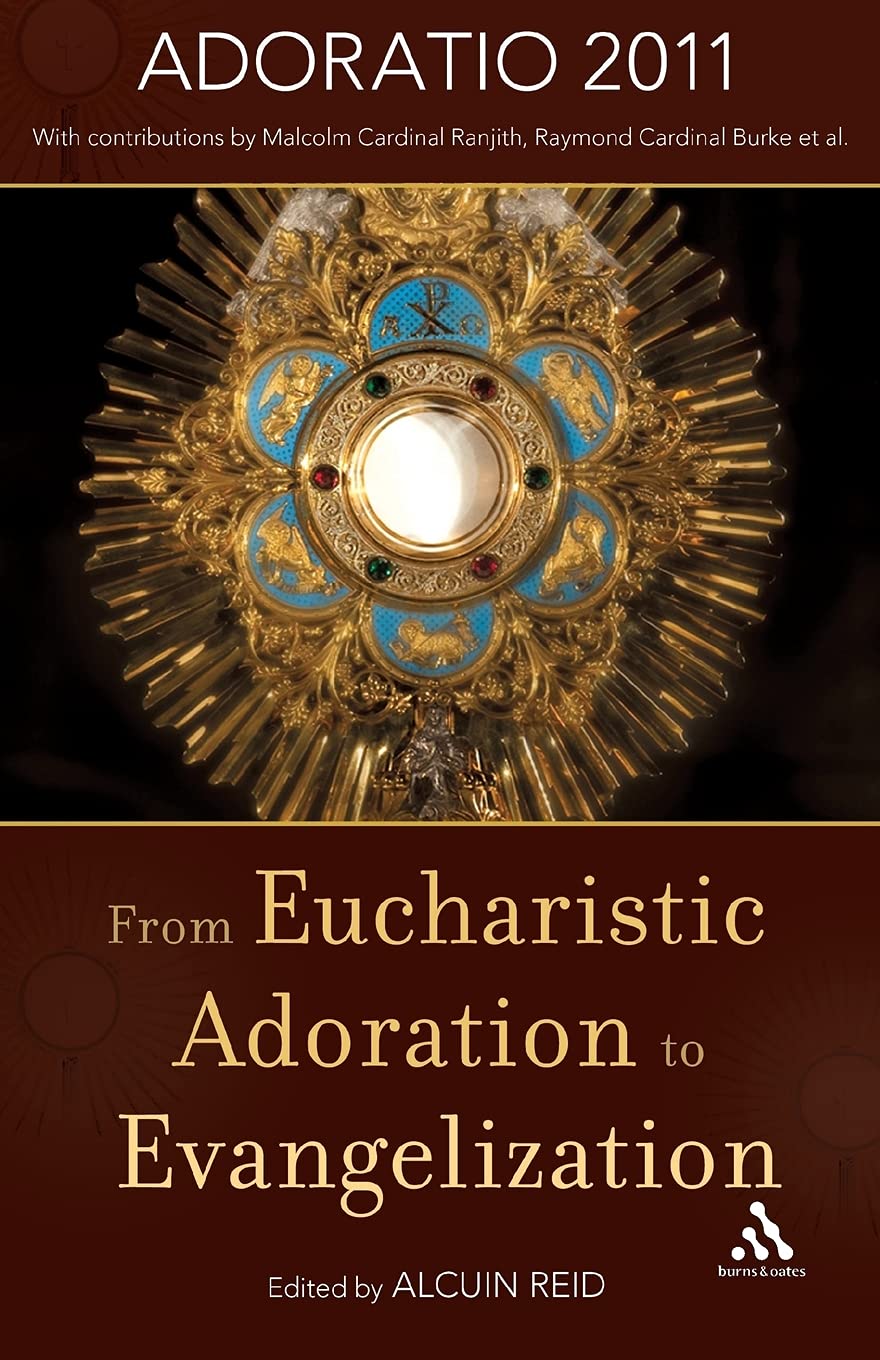 From Eucharistic Adoration To Evangelization: With A Homily For Corpus Christi 2011 By Pope Benedict Xvi.
