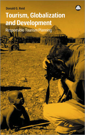 Tourism, Globalization And Development: Responsible Tourism Planning,Used