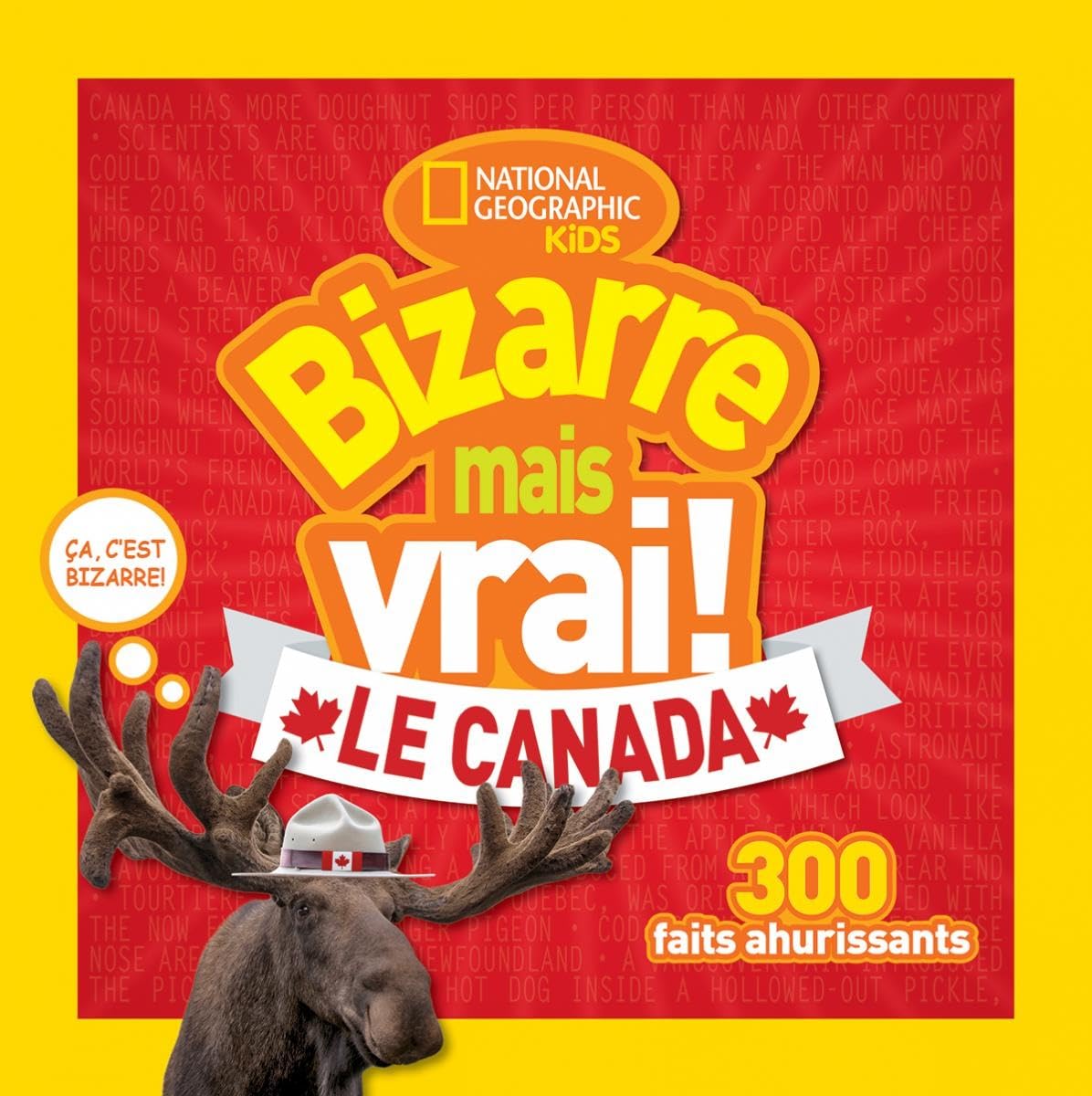 National Geographic Kids: Bizarre Mais Vrai! le Canada (French Edition),Used