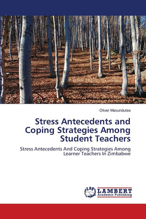 Stress Antecedents and Coping Strategies Among Student Teachers: Stress Antecedents And Coping Strategies Among Learner Teachers,Used