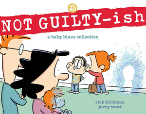 Not Guiltyish: A Baby Blues Collection (Volume 40),New