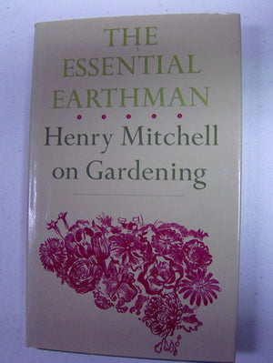 The Essential Earthman: Henry Mitchell on Gardening,Used