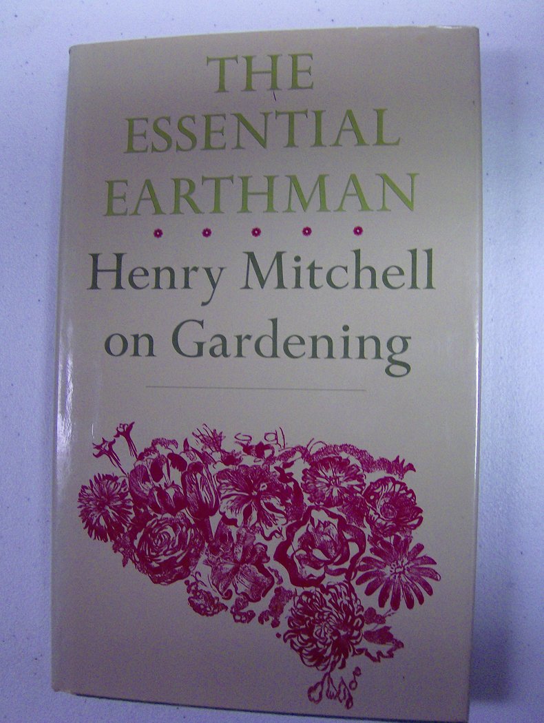 The Essential Earthman: Henry Mitchell on Gardening,Used