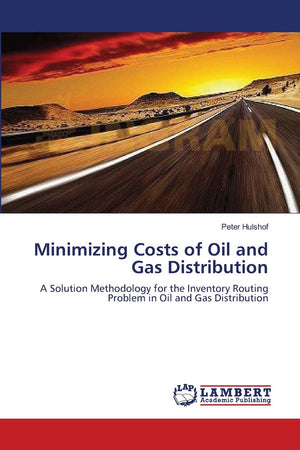 Minimizing Costs of Oil and Gas Distribution: A Solution Methodology for the Inventory Routing Problem in Oil and Gas Distributi,Used