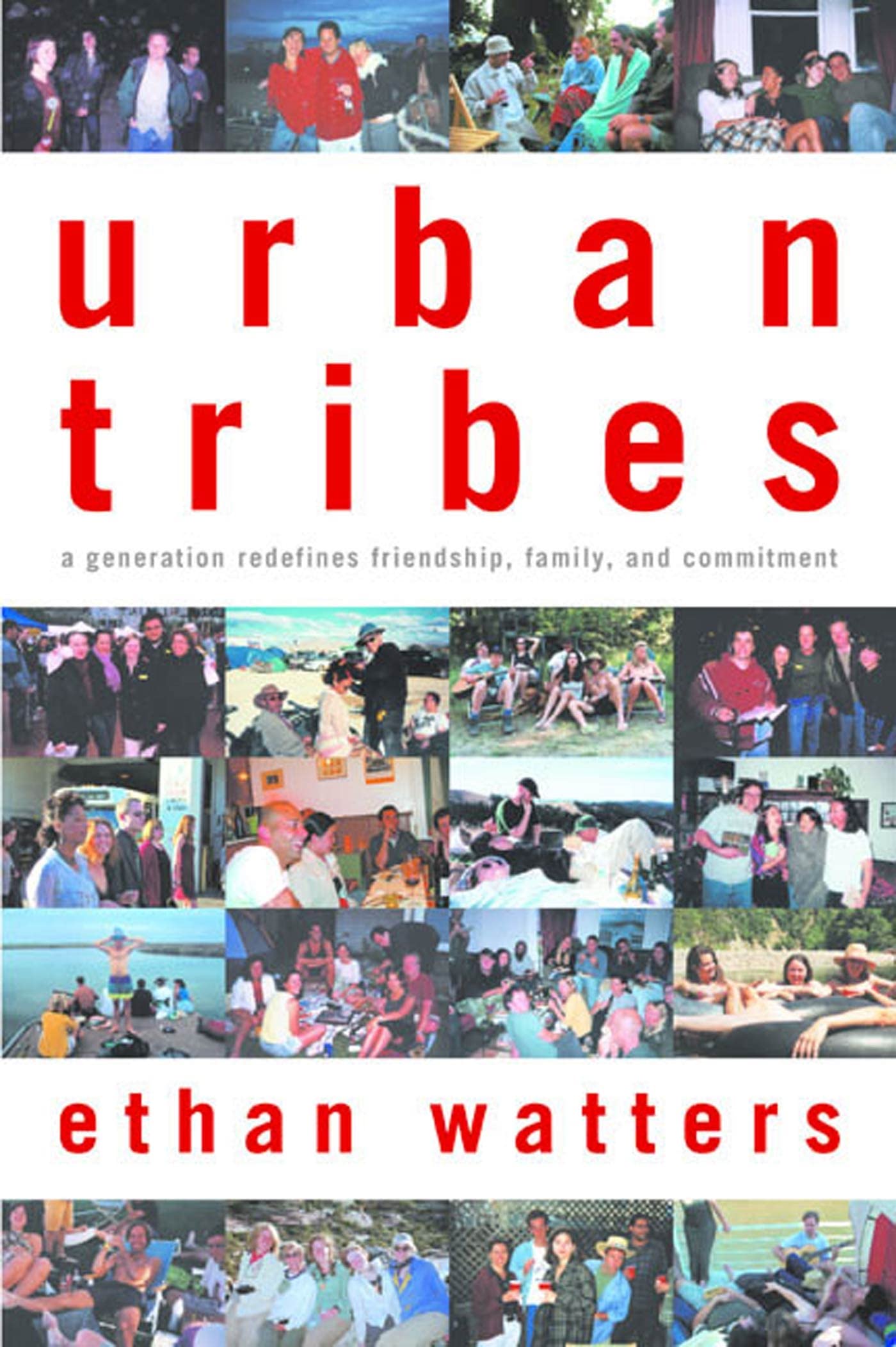 Urban Tribes: A Generation Redefines Friendship, Family, and Commitment,Used