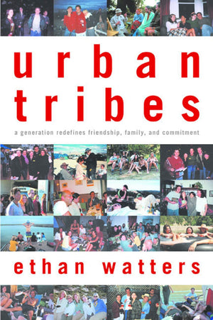 Urban Tribes: A Generation Redefines Friendship, Family, and Commitment,Used