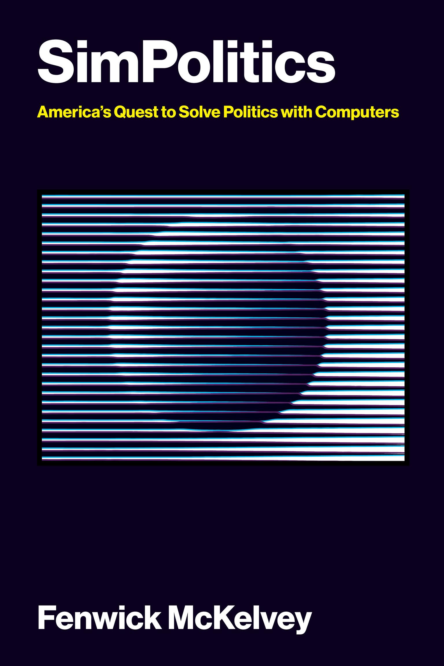 Simpolitics: AmericaS Quest To Solve Politics With Computers (Information Policy)