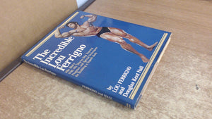 The Incredible Lou Ferrigno: His Story With His Stepbystep Training Program And Special Techniques For Building A Superb Body,New