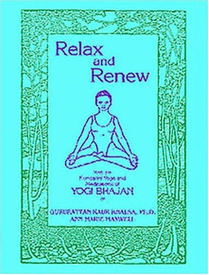 Relax and Renew: With the Kundalini Yoga and Meditations of Yogi Bhajan,Used