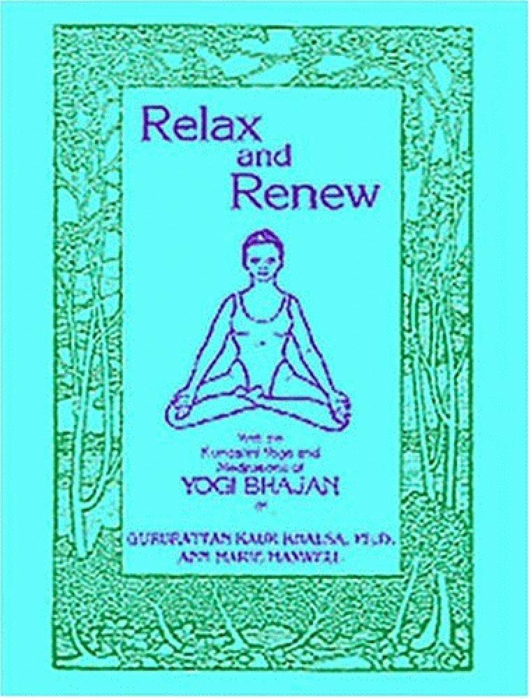 Relax and Renew: With the Kundalini Yoga and Meditations of Yogi Bhajan,Used