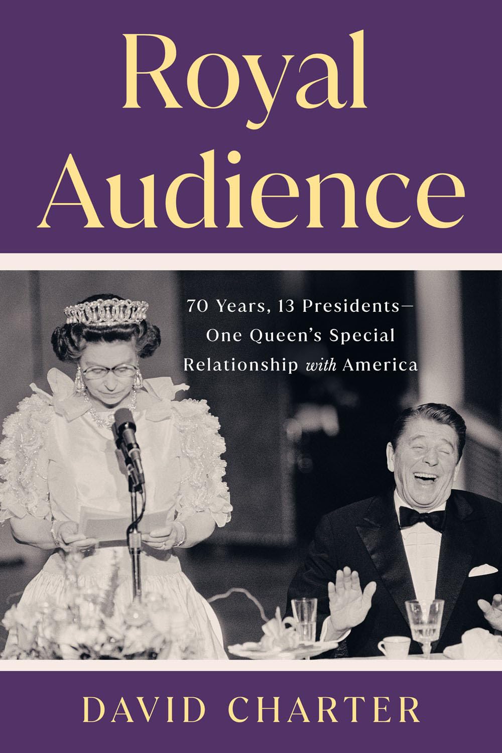 Royal Audience: 70 Years, 13 Presidentsone Queen'S Special Relationship With America,New