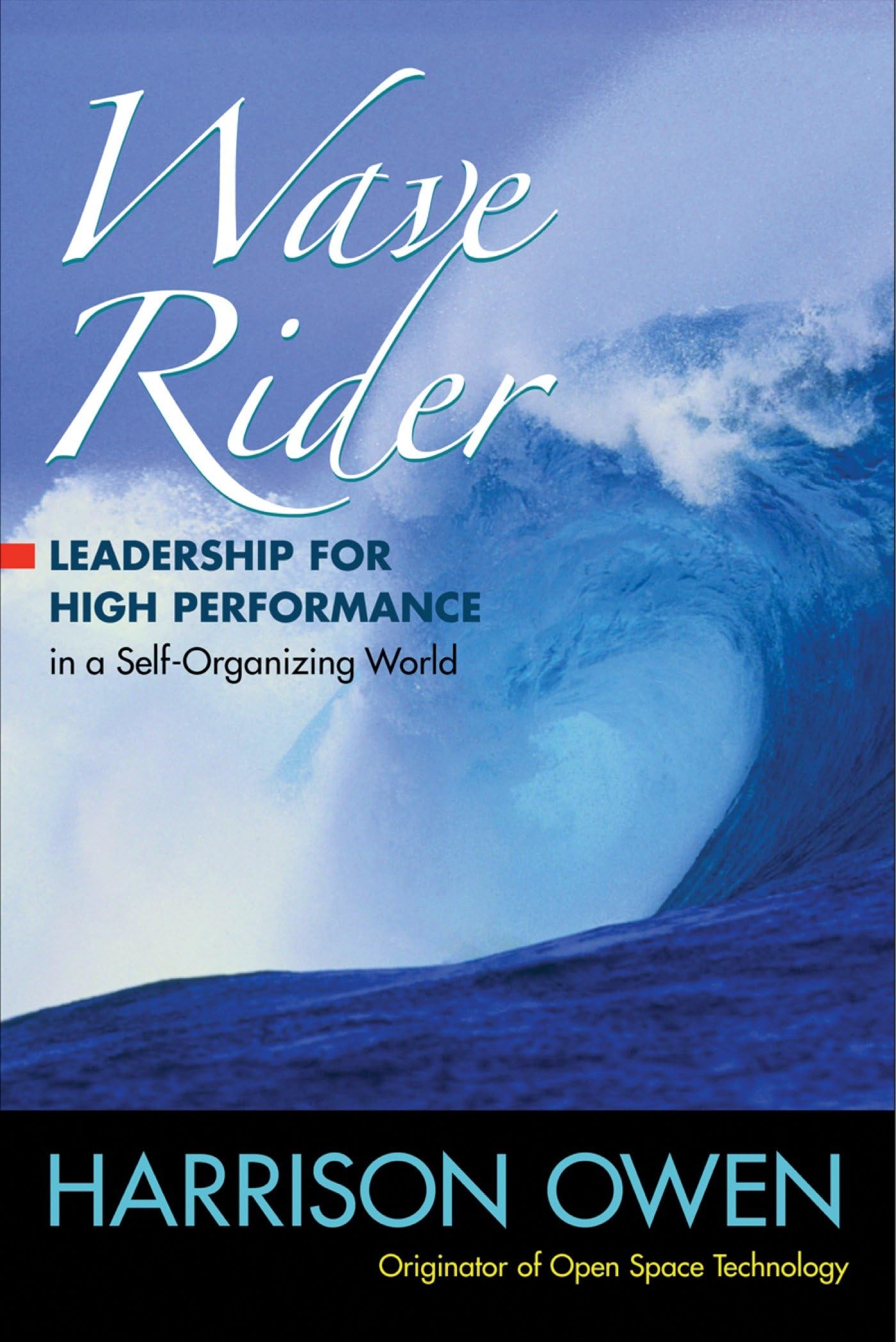 Wave Rider: Leadership For High Performance In A Selforganizing World,Used