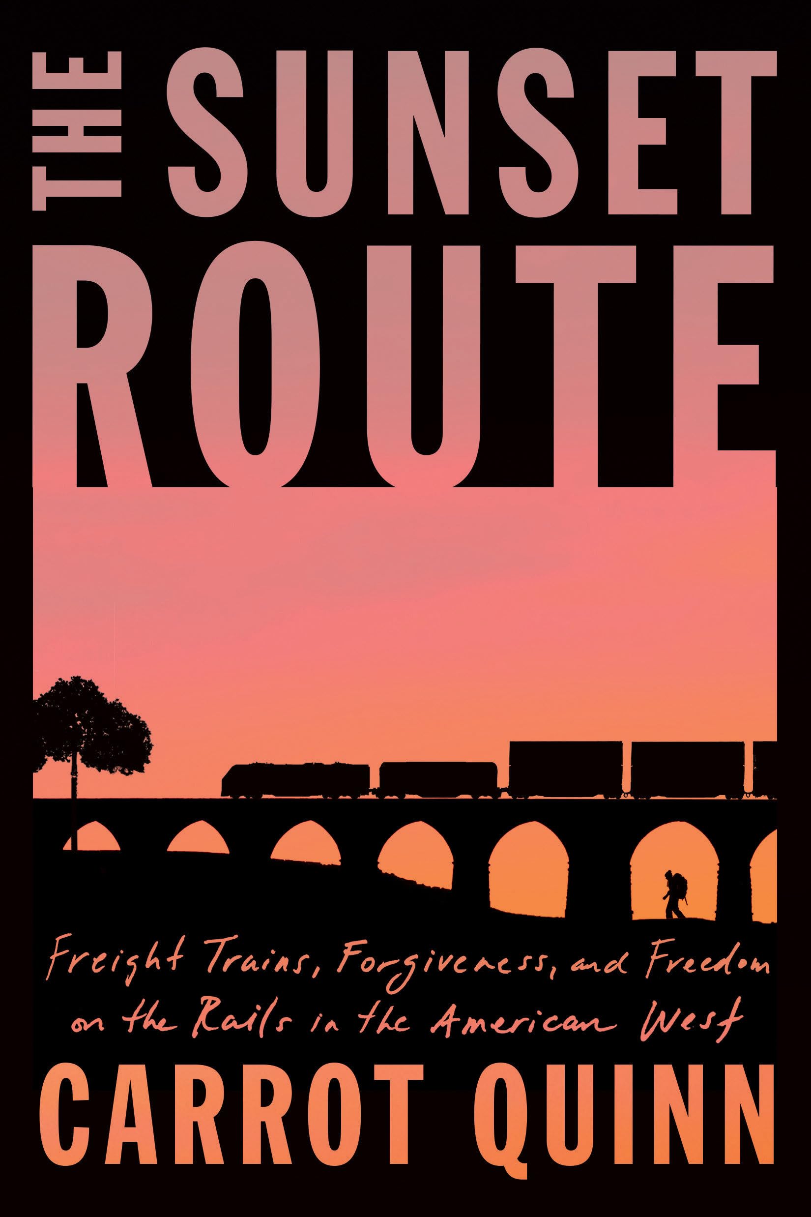 The Sunset Route: Freight Trains, Forgiveness, and Freedom on the Rails in the American West,Used