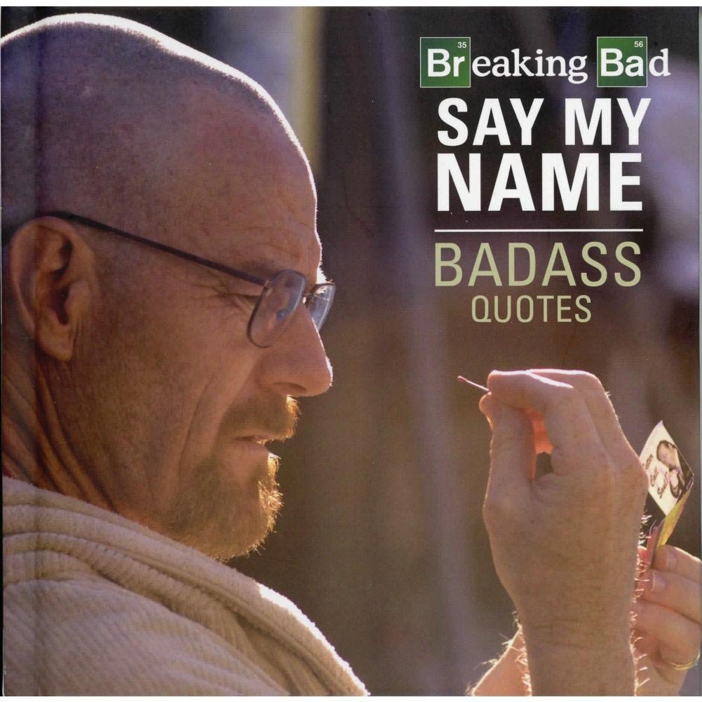 Breaking Bad  Say My Name  Badass Quotes