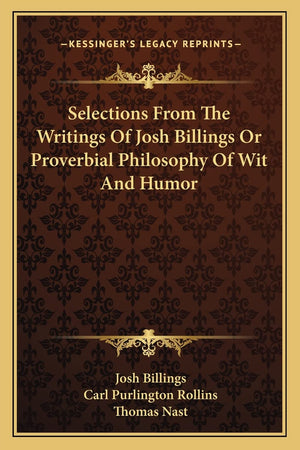 Selections From The Writings Of Josh Billings Or Proverbial Philosophy Of Wit And Humor,Used