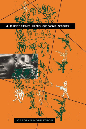 A Different Kind Of War Story (The Ethnography Of Political Violence),New