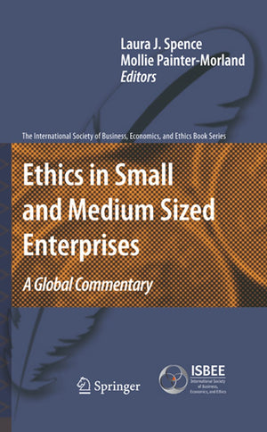 Ethics in Small and Medium Sized Enterprises: A Global Commentary (The International Society of Business, Economics, and Ethics ,Used
