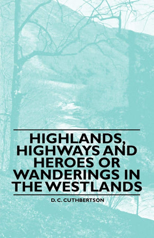 Highlands, Highways And Heroes Or Wanderings In The Westlands,Used