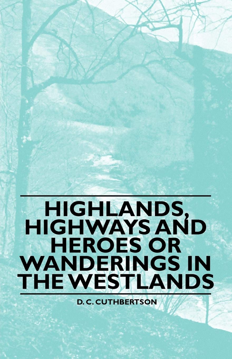 Highlands, Highways And Heroes Or Wanderings In The Westlands,Used