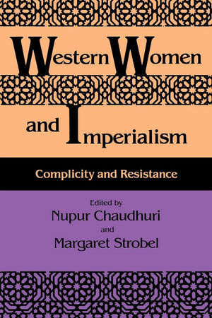 Western Women and Imperialism: Complicity and Resistance,Used