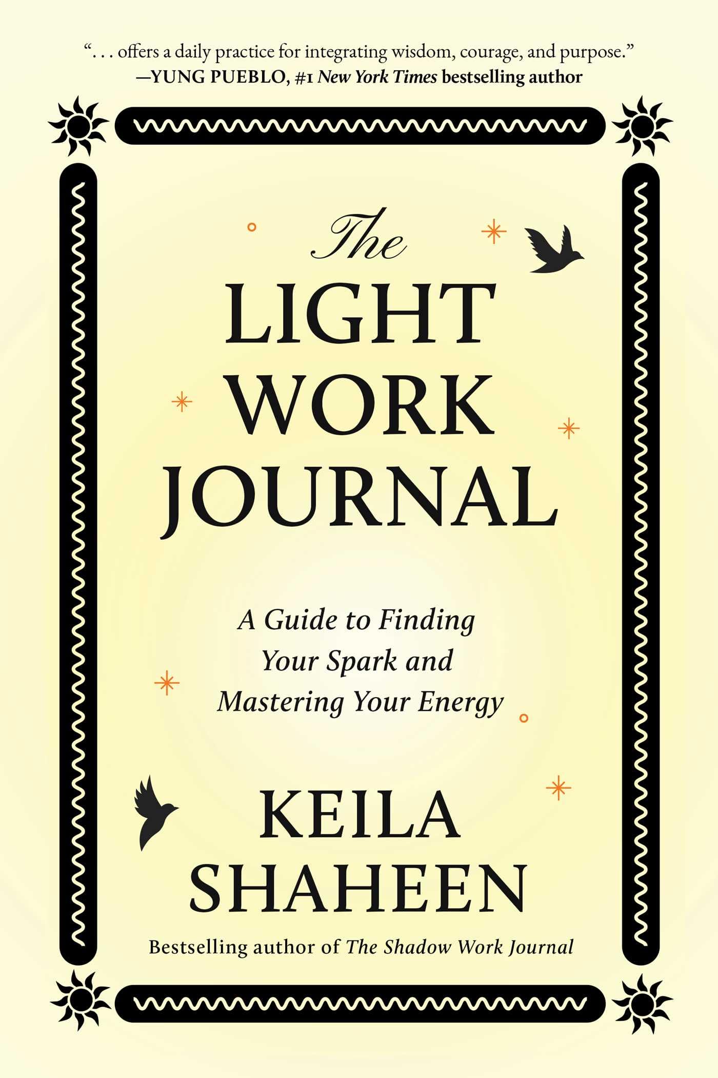 The Light Work Journal: A Guide To Finding Your Spark And Mastering Your Energy