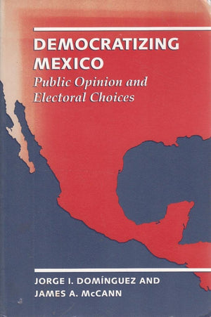 Democratizing Mexico: Public Opinion and Electoral Choices,Used