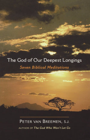 The God Of Our Deepest Longings: Seven Biblical Meditations,New