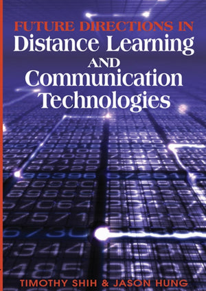Future Directions in Distance Learning and Communication Technologies,New