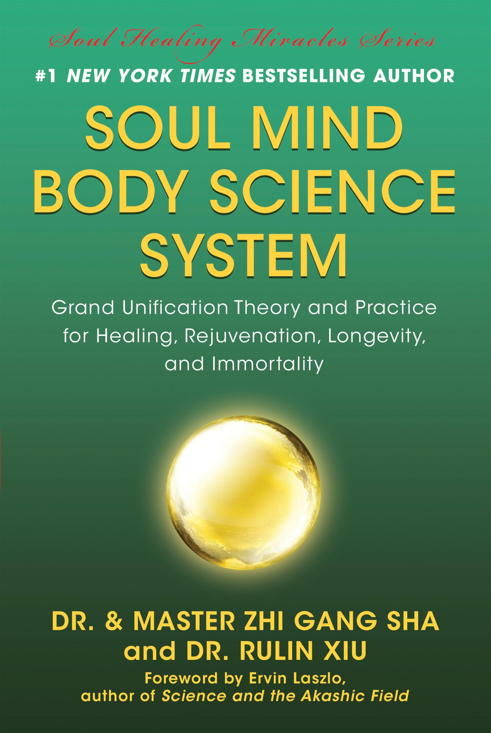 Soul Mind Body Science System: Grand Unification Theory and Practice for Healing, Rejuvenation, Longevity, and Immortality,New