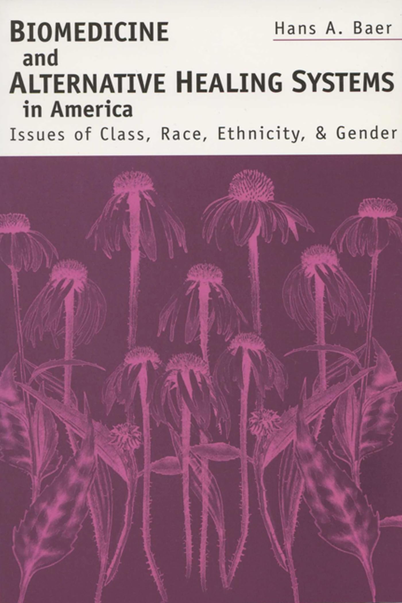 Biomedicine & Alternative Healing Systems: Issues Of Class, Race, And Gender,Used