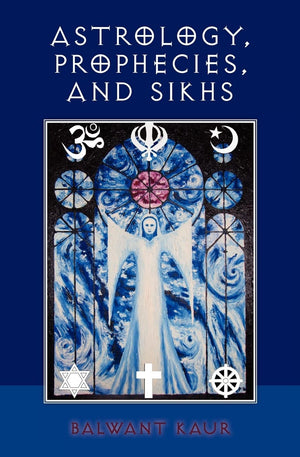 Astrology, Prophecies, and Sikhs,New