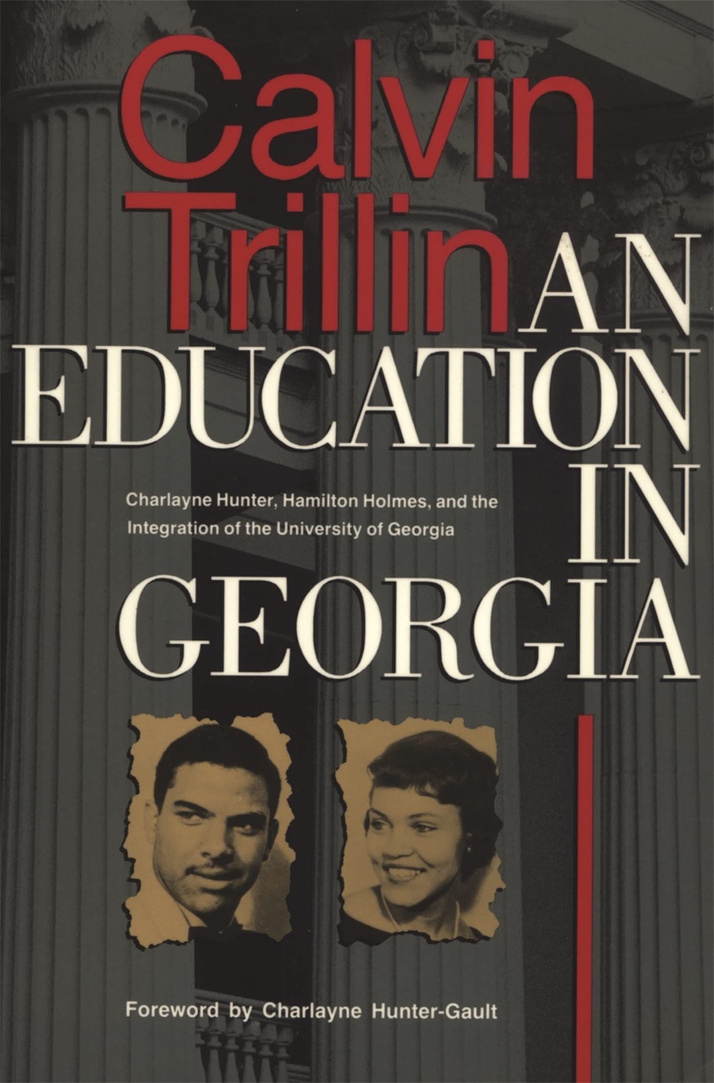 An Education in Georgia: Charlayne Hunter, Hamilton Holmes, and the Integration of the University of Georgia,New