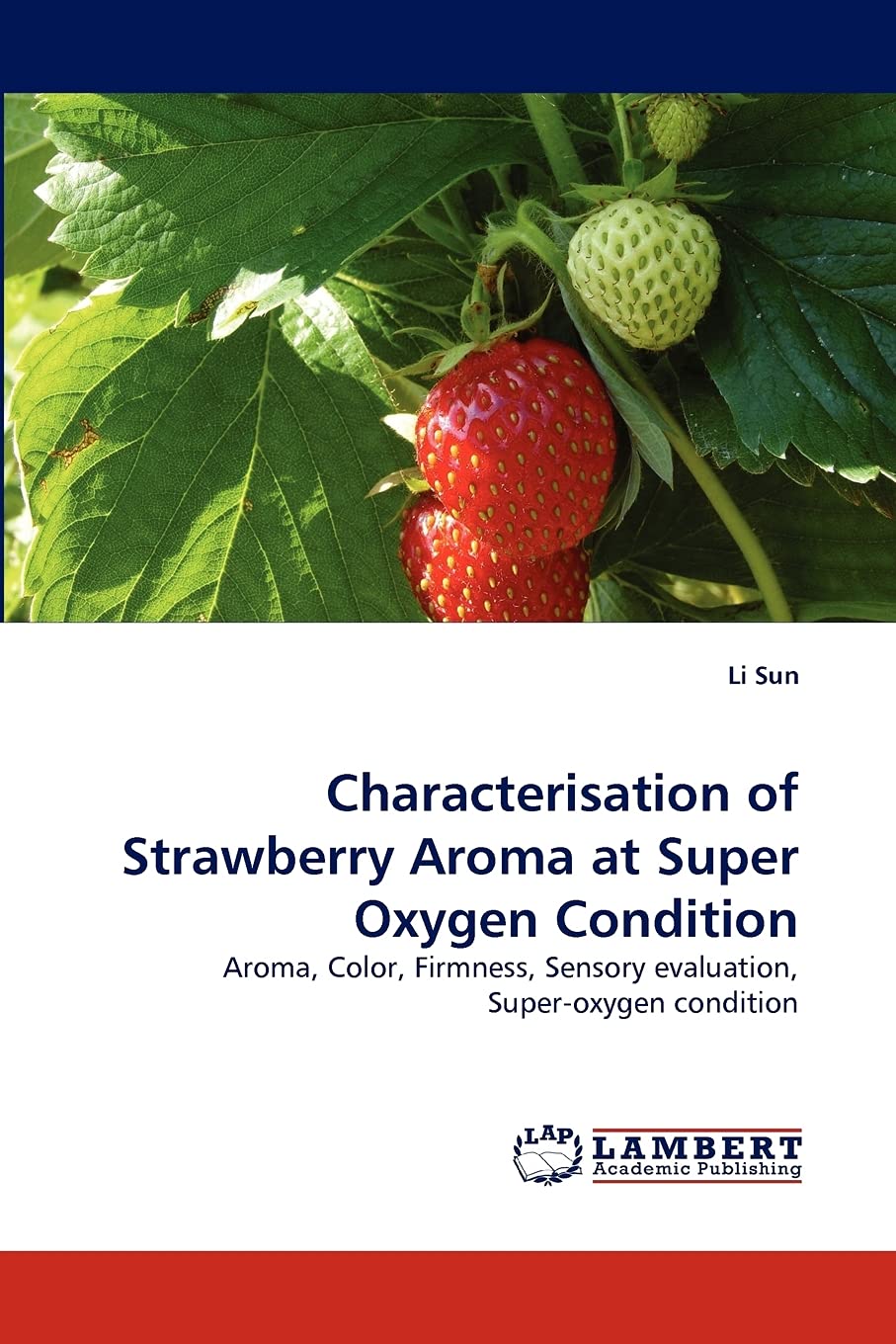 Characterisation of Strawberry Aroma at Super Oxygen Condition: Aroma, Color, Firmness, Sensory evaluation, Superoxygen conditi,Used