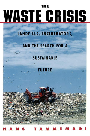 The Waste Crisis: Landfills, Incinerators, and the Search for a Sustainable Future,Used