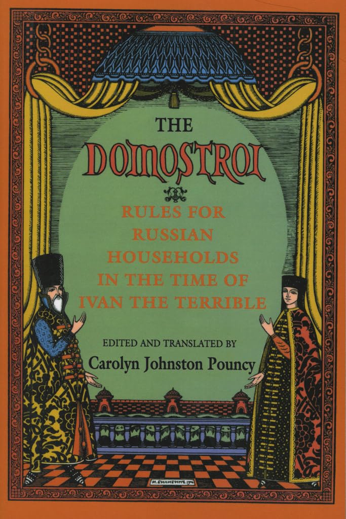 The 'Domostroi': Rules for Russian Households in the Time of Ivan the Terrible,New